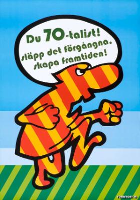 Du 70 - talist! Släpp det förgångna, skapa framtiden!