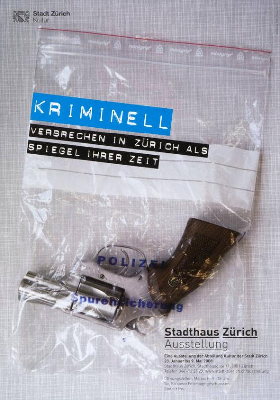Kriminell - Verbrechen in Zürich als Spiegel ihrer Zeit - Stadthaus Zürich Ausstellung