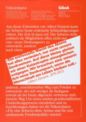 Volksinitiative GSoA - "Die entfesselnde Macht des Atoms hat alles verändert...Wir brauchen eine wesentlich neue Denkungsart, wenn die Menschheit am Leben bleiben will."(Albert Einstein)- Für eine Schweiz ohne Armee und für eine umfassende Friedenspolitik