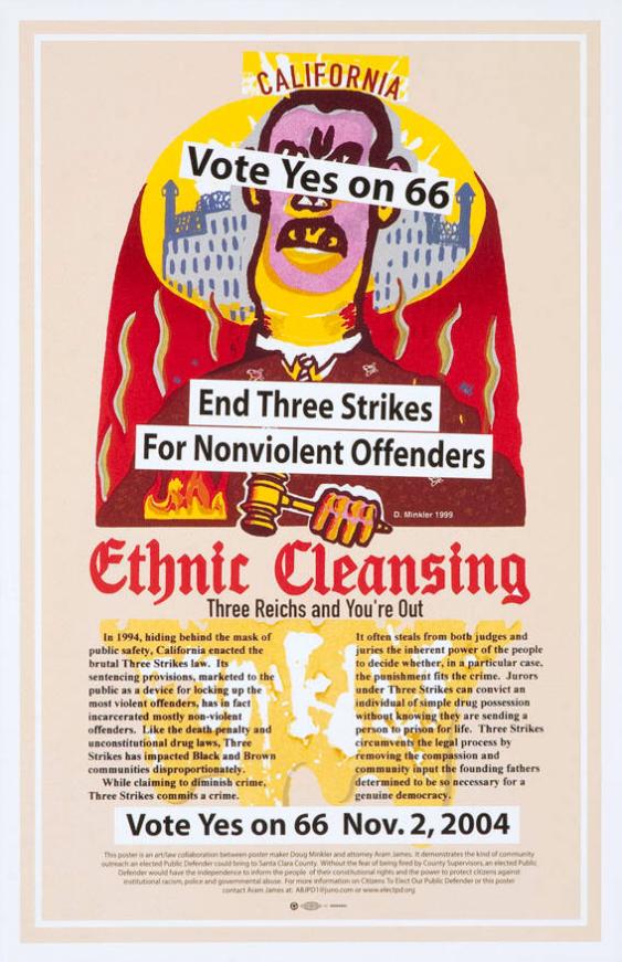 Ehtnic Cleansing - Three Reichs and you're out (...) - Vote Yes on 66 - End Three Strikes for nonviolent offenders - Vote Yes on 66 - Nov.2, 2004