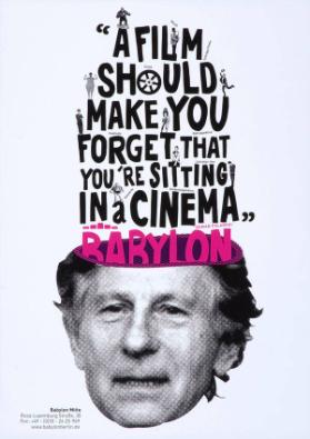 "A film should make you forget that you're sitting in a cinema" - Roman Polanski - Babylon