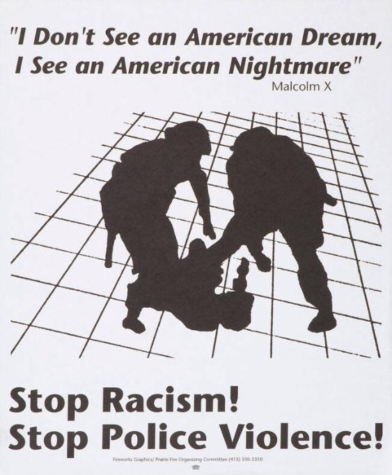 "I don't see an american dream, I see an american nightmare" - Malcom X - Stop Racism! Stop Police Violence!