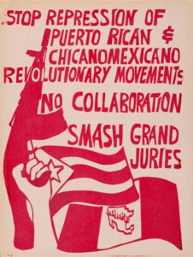 Stop repression of Puerto Rican & Chicano Mexicano revolutionary movements - No collaboration - smash grand juries