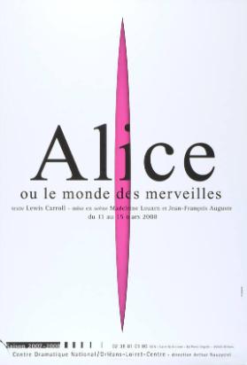 Alice ou le monde des merveilles - Saison 2007-2008 - Centre Dramatique National / Orléans-Loiret-Centre - Direction Arthur Nauzyciel
