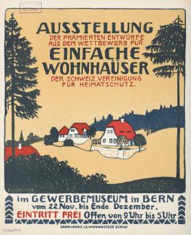 Ausstellung der prämierten Entwürfe aus dem Wettbewerb für einfache Wohnhäuser der Schweiz. Vereinigung für Heimatschutz im Gewerbemuseum in Bern (...)