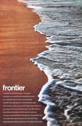 Frontier - Continents do not end at the beach. (...) General Dynamics. Working in the ocean environment nearly 70 years.