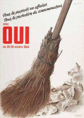 Pour la propreté en affaires - Pour la protection du consommateur - votez OUI les 28-29 octobre 1944