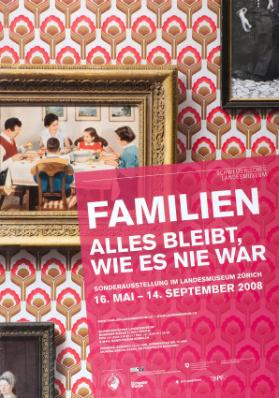 Familien - Alles bleibt, wie es war - Sonderausstellung im Landesmuseum Zürich
