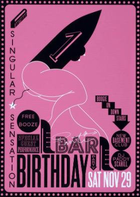 Birthday Party - Singular Sensation - Special Guest Performance - Free Booze - Boogie on down stairs - Pantibar