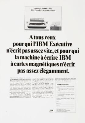 A tous ceux pour qui l'IBM Exécutive n'écrit pas assez vite, et pour qui la machine à écrire IBM à cartes magnétiques n'écrit pas assez élégamment.