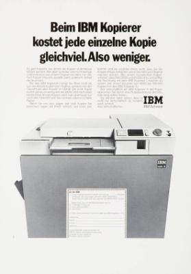 Beim IBM Kopierer kostet jede einzelne Kopie gleichviel. Also weniger.