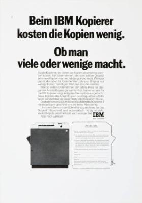 Beim IBM Kopierer kosten die Kopien wenig. Ob man viele oder wenige macht.