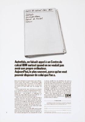 Autrefois, on faisait appel à un Centre de calcul IBM surtout quand on ne voulait pas avoir son propre ordinateur. Aujourd'hui, le plus souvent, parce qu'on veut pouvoir disposer de celui que l'on a.