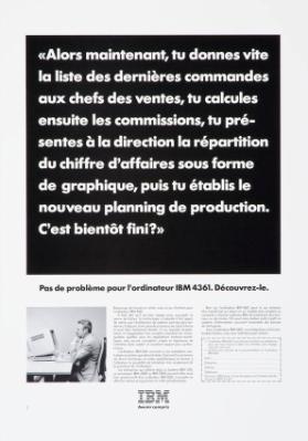 "Alors maintenant, tu donnes vite la liste des dernières commandes aux chefs ventes, tu calcules ensuite les commissions, tu présentes à la direction la répartition du chiffre d'affaires [...]?" - Pas de problème pour l'ordinateur IBM 4361. Découvrez-le.