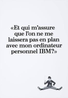 "Et qui m'assure que l'on ne me laissera pas en plan avec mon ordinateur personnel IBM?"