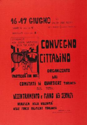 Convegno cittadino - organizzato dai comitati di quartiere torinesi sul tema: decentramento e piano dei servizi - verifica della volontà delle forze politiche torinesi - Citadino! Non essere spettatore della tua vita! Partecipa con noi!