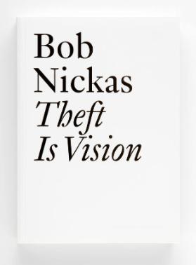Bob Nickas Theft Is Vision