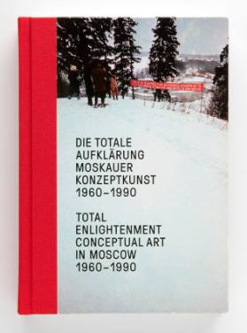 Die totale Aufklärung Moskauer Konzeptkunst 1960-1990