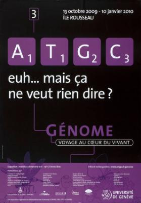 3 - A1 - T1 - G2 - C3 - euh... mais ça ne veut rien dire?  Génome - Voyage au coeur du vivant - 13 octobre 2009-10 janvier 2010 - Ile Rousseau