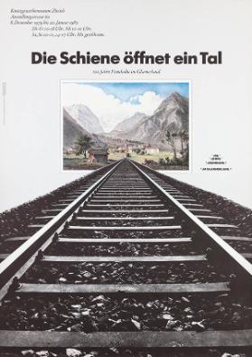 Die Schiene öffnet ein Tal - 100 Jahre Eisenbahn im Glarnerland - Kunstgewerbemuseum Zürich