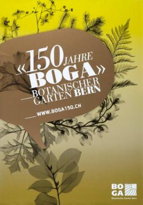 "150 Jahre BOGA" - Botanischer Garten Bern - BOGA