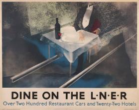 Dine on the L.N.E.R - Over two hundred restaurant cars and twenty-two hotels
