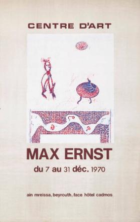 Max Ernst - Centre d'Art - Ain Mreissa - Beyrouth