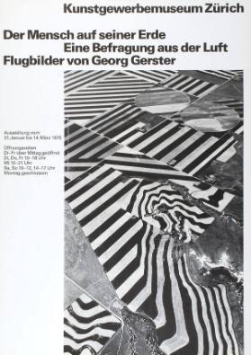 Kunstgewerbemusem Zürich - Der Mensch auf seiner Erde - Eine Befragung aus der Luft - Flugbilder von Georg Gerster
