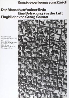Kunstgewerbemusem Zürich - Der Mensch auf seiner Erde - Eine Befragung aus der Luft - Flugbilder von Georg Gerster