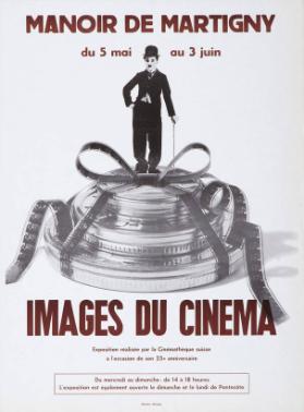 Images du Cinéma - Exposition réalisée par la Cinémathèque Suisse à l'occasion de son 25e anniversaire - Manoir de Martigny