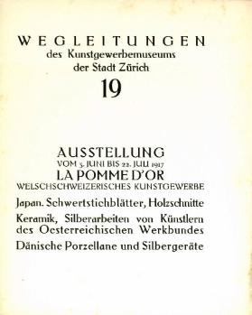 Ausstellung " La Pomme d ' Or " - Welschschweizerisches Kunstgewerbe / Japanische Schwertstichblätter, Holzschnitte / Keramik, Silberarbeiten von Künstlern des Oesterreichischen Werkbundes / Dänische Porzellane und Silbergeräte