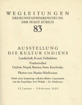 Ausstellung Die Kultur Indiens - Landschaft, Kunst, Volksleben / Vorderindien, Ceylon, Nepal, Burma, Siam, Kambodja - Photos von Martin Hürlimann / Nebst einer Sammlung volkskundlicher Gegenstände von der Expedition Prof. Wehrli - Dr. Hürlimann