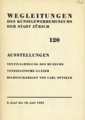 Ausstellungen Textilsammlung des Museums / Venezianische Gläser / Bildstickereien von Carl Ottiker