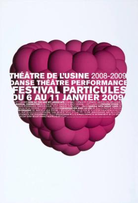 Théâtre de l'Usine 2008-2009 - Danse - Théâtre - Performance - Festival Particules du 6 au 11 janvier 2009 (...)