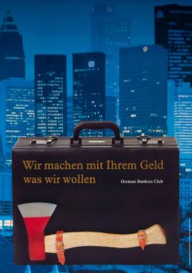 Wir machen mit Ihrem Geld was wir wollen - German Bankers Club