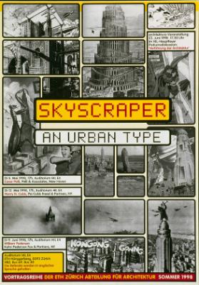 Scyscraper - An Urban Type - architektura-Veranstaltung: im HIL-Hauptfoyer Podiumsdiskussion: "Verführung der Architektur" - Vortragsreihe der ETH Zürich Abteilung für Architektur - Sommer 1998