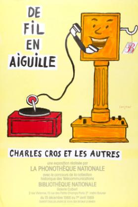 De fil en aiguille - Charles Cros et les autres - Une exposition réalisée par la Phonothèque Nationale avec le concours de la collection historique des Télécommunications - Bibliothèque Nationale - Galerie Colbert