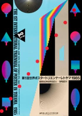 IPT'85 - Exhibition: The 1st International Triennial of Poster in Toyama, 1985