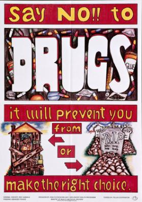 Say no!! to drugs - it will prevent you from - or - make the right choice.