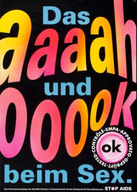 Das aaaah und ooook beim Sex. Stop Aids - Eine Präventionskampagne der Aids-Hilfe Schweiz, in Zusammenarbeit mit dem Bundesamt für Gesundheitswesen.