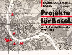 Projekte für Basel. Architektur-Wettbewerbe 1979-1983