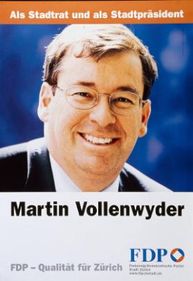 Als Stadtrat und als Stadtpräsident - Martin Vollenwyder - FDP - Qualität für Zürich