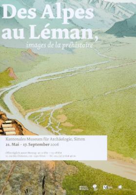 Des Alpes au Léman, images de la préhistoire - Kantonales Museum für Archäologie, Sitten