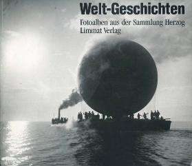 Welt-Geschichten. Fotoalben aus der Sammlung Herzog