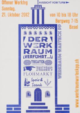 Offener Werktag - Sonntag, 21. Oktober 2012 - Aussicht vom Turm - Der Werkraum verführt...! Theater - Workshops - Flohmarkt - Speis und Trank - Werkraum Warteck PP - www.werkraumwarteckpp.ch