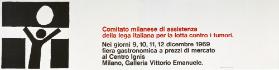 Comitato milanese per la lotta contro i tumori. - Nei giorni 9, 10, 11, 12 diecembre 1969 fiera gastronomica a prezzi di mercato al Centro Ignis - Milano, Galleria Vittorio Emanuele.