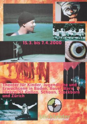 15.3. bis 7.4.2000 - Theater für Kinder, Jugendliche und Erwachsene in Baden, Basel, Bern, Luzern, St. Gallen, Schaan, Steckborn und Zürich - Blickfelder Theaterfestival
