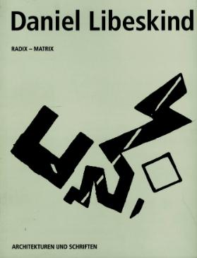 Daniel Libeskind, Radix - Matrix. Architekturen und Schriften