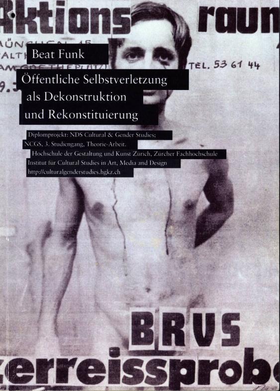 Öffentliche Selbstverletzung als Dekonstruktion und Rekonstituierung - Sichtung der Aktion " Zerreissprobe " von Günther Brus
