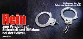 Nein zum Verzicht auf Sicherheit und Effizienz bei der Polizei. www.pjz.ch - Abstimmung über das Polizei- und Justizzentrum (PJZ)